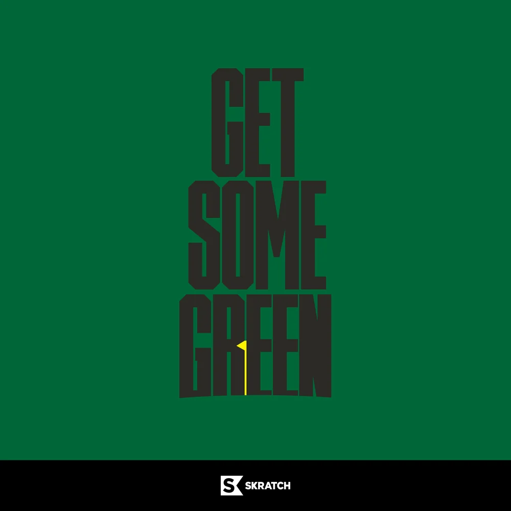 Get Some Green: stacked condensed type with a tiny yellow flagstick, on green