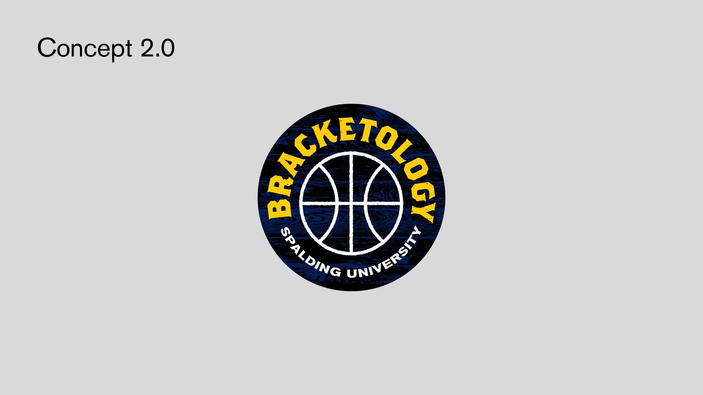 Bracketology by Spalding University badge: yellow serif lettering around a basketball on navy barrel-wood texture